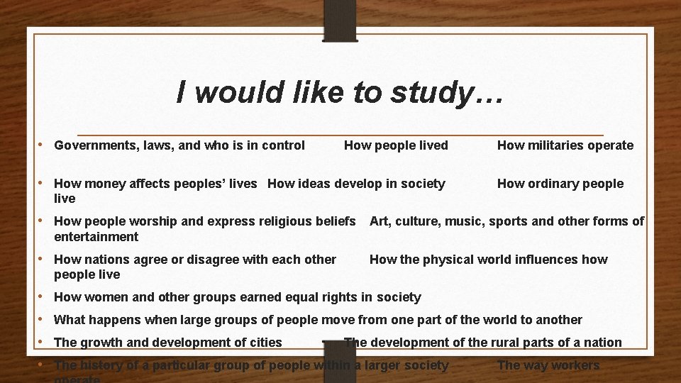 I would like to study… • Governments, laws, and who is in control How