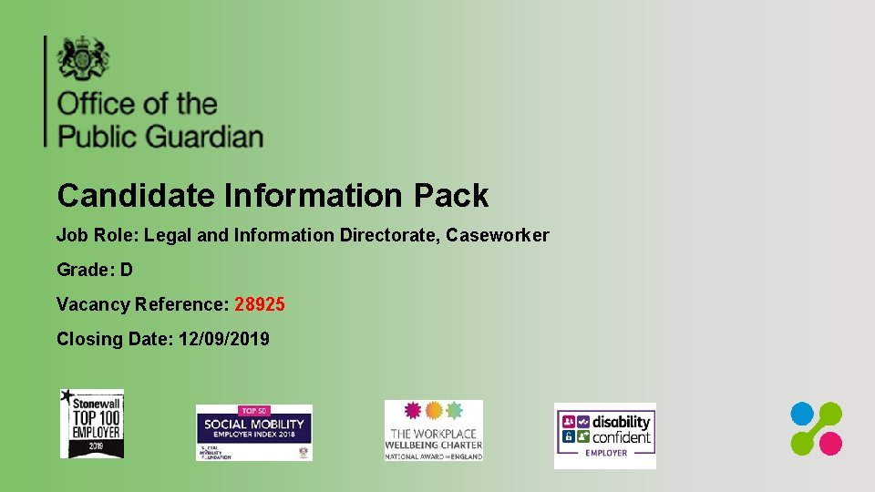 Candidate Information Pack Job Role: Legal and Information Directorate, Caseworker Grade: D Vacancy Reference: