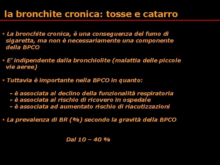 la bronchite cronica: tosse e catarro § La bronchite cronica, è una conseguenza del