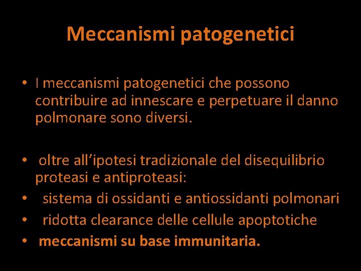 Meccanismi patogenetici • I meccanismi patogenetici che possono contribuire ad innescare e perpetuare il