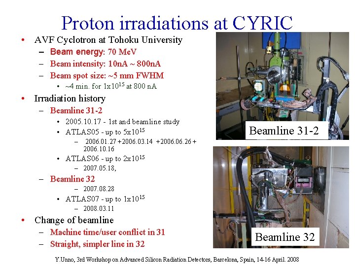 Proton irradiations at CYRIC • AVF Cyclotron at Tohoku University – Beam energy: 70