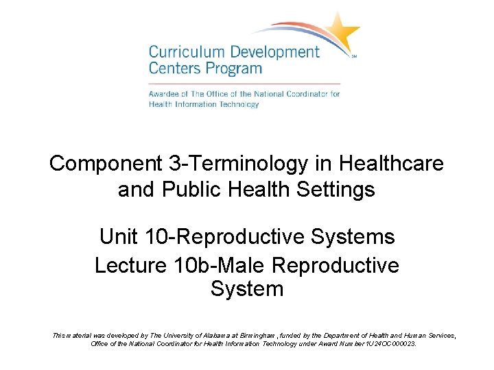 Component 3 -Terminology in Healthcare and Public Health Settings Unit 10 -Reproductive Systems Lecture