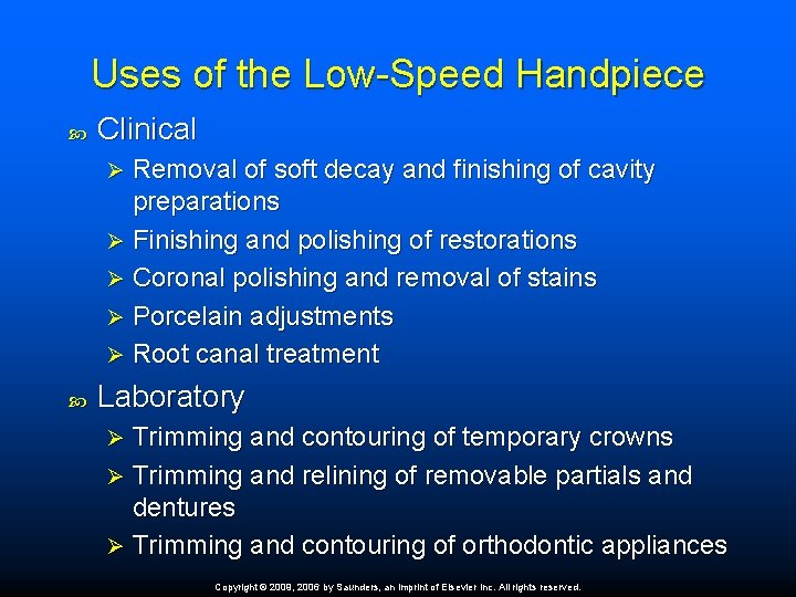 Uses of the Low-Speed Handpiece Clinical Removal of soft decay and finishing of cavity