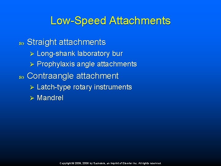 Low-Speed Attachments Straight attachments Long-shank laboratory bur Ø Prophylaxis angle attachments Ø Contraangle attachment