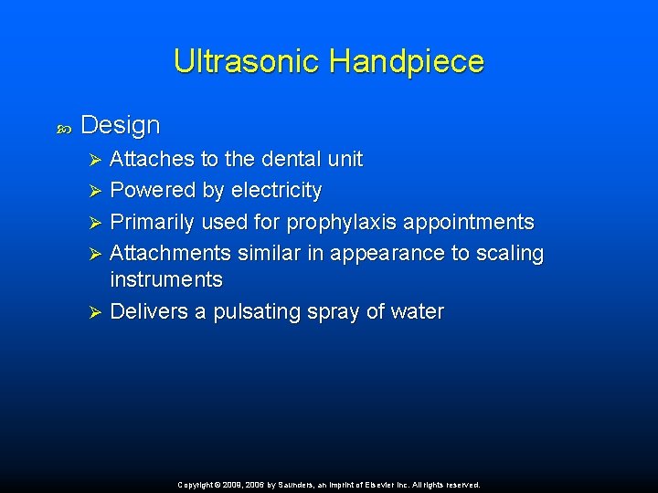 Ultrasonic Handpiece Design Attaches to the dental unit Ø Powered by electricity Ø Primarily