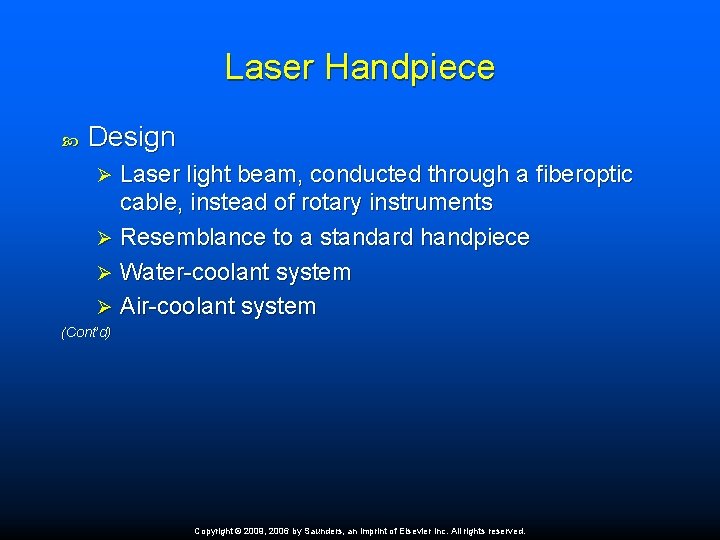 Laser Handpiece Design Laser light beam, conducted through a fiberoptic cable, instead of rotary