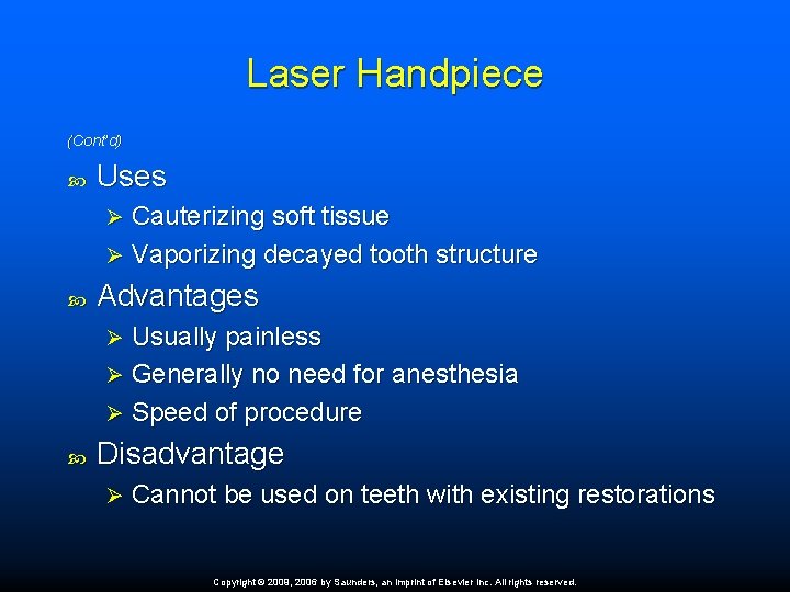 Laser Handpiece (Cont’d) Uses Cauterizing soft tissue Ø Vaporizing decayed tooth structure Ø Advantages