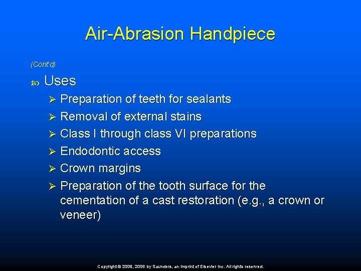 Air-Abrasion Handpiece (Cont’d) Uses Preparation of teeth for sealants Ø Removal of external stains