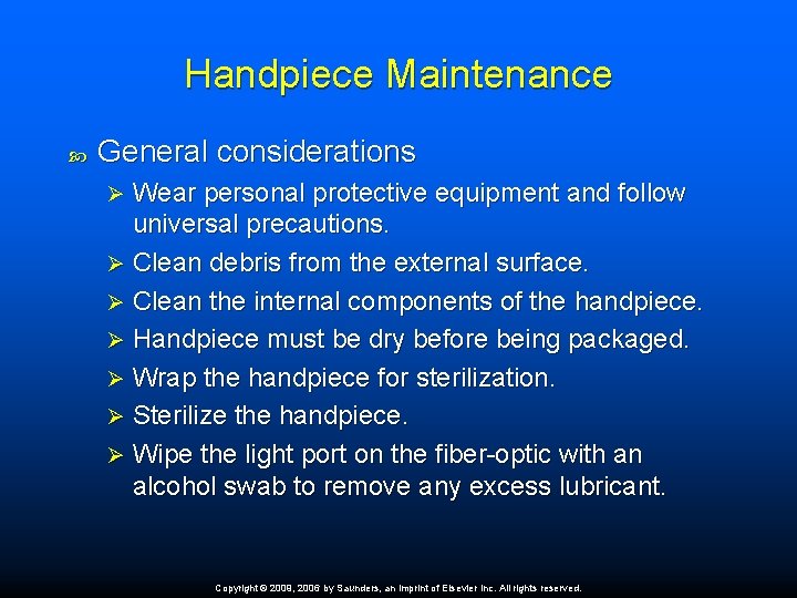 Handpiece Maintenance General considerations Wear personal protective equipment and follow universal precautions. Ø Clean