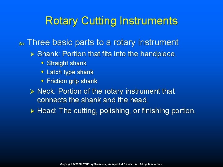 Rotary Cutting Instruments Three basic parts to a rotary instrument Shank: Portion that fits