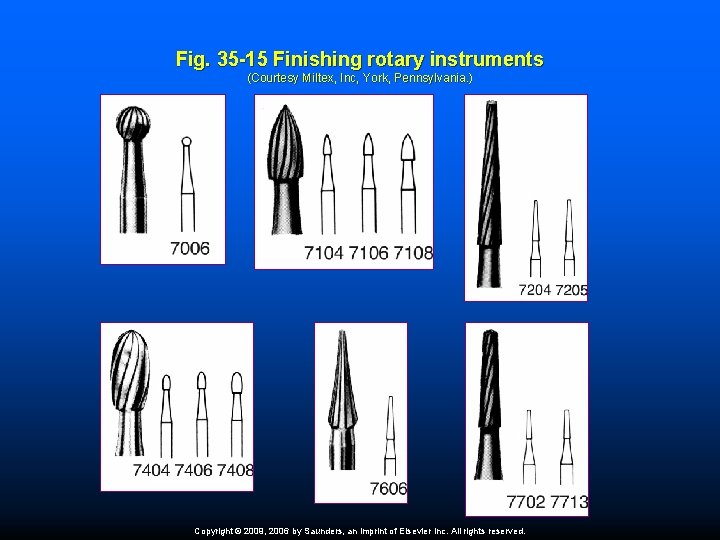 Fig. 35 -15 Finishing rotary instruments (Courtesy Miltex, Inc, York, Pennsylvania. ) Copyright ©