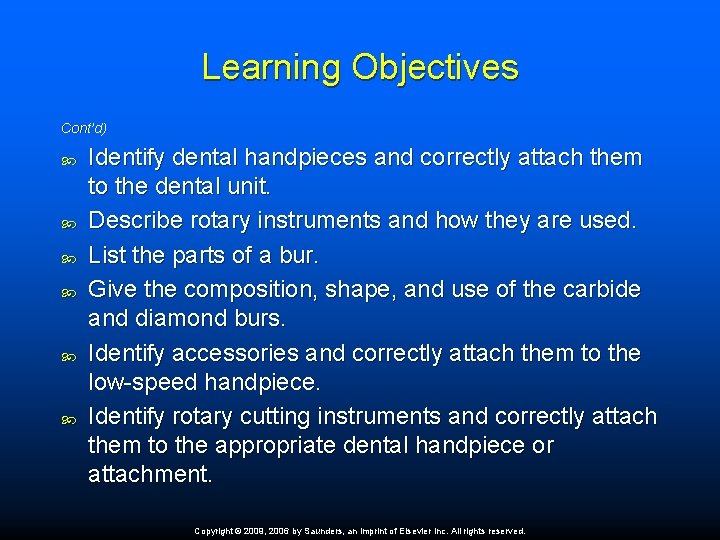 Learning Objectives Cont’d) Identify dental handpieces and correctly attach them to the dental unit.