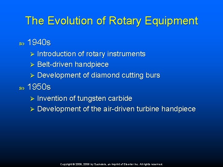 The Evolution of Rotary Equipment 1940 s Introduction of rotary instruments Ø Belt-driven handpiece