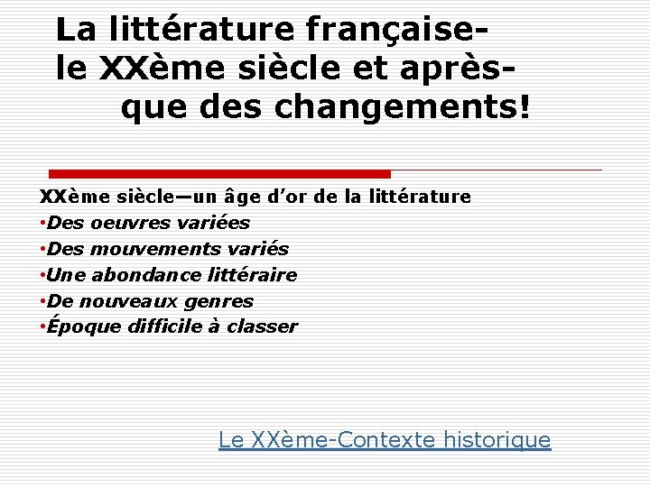 La littérature françaisele XXème siècle et aprèsque des changements! XXème siècle—un âge d’or de