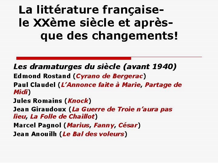 La littérature françaisele XXème siècle et aprèsque des changements! Les dramaturges du siècle (avant