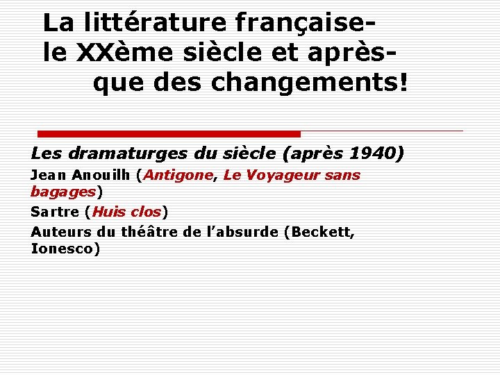 La littérature françaisele XXème siècle et aprèsque des changements! Les dramaturges du siècle (après