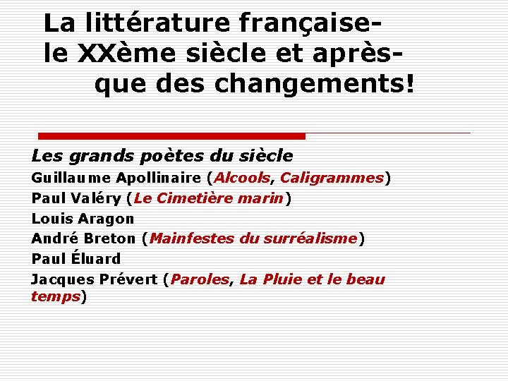 La littérature françaisele XXème siècle et aprèsque des changements! Les grands poètes du siècle