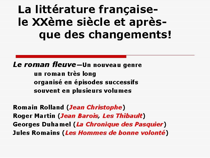 La littérature françaisele XXème siècle et aprèsque des changements! Le roman fleuve—Un nouveau genre