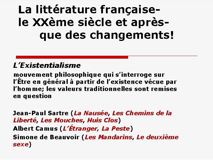 La littérature françaisele XXème siècle et aprèsque des changements! L’Existentialisme mouvement philosophique qui s’interroge