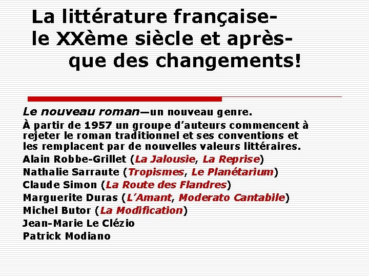 La littérature françaisele XXème siècle et aprèsque des changements! Le nouveau roman—un nouveau genre.