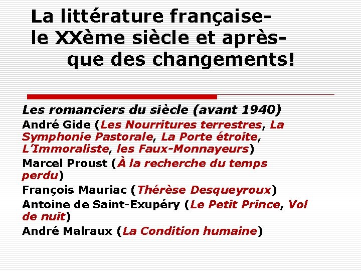 La littérature françaisele XXème siècle et aprèsque des changements! Les romanciers du siècle (avant