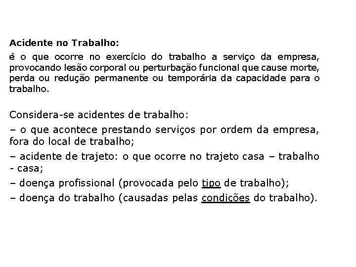 Acidente no Trabalho: é o que ocorre no exercício do trabalho a serviço da