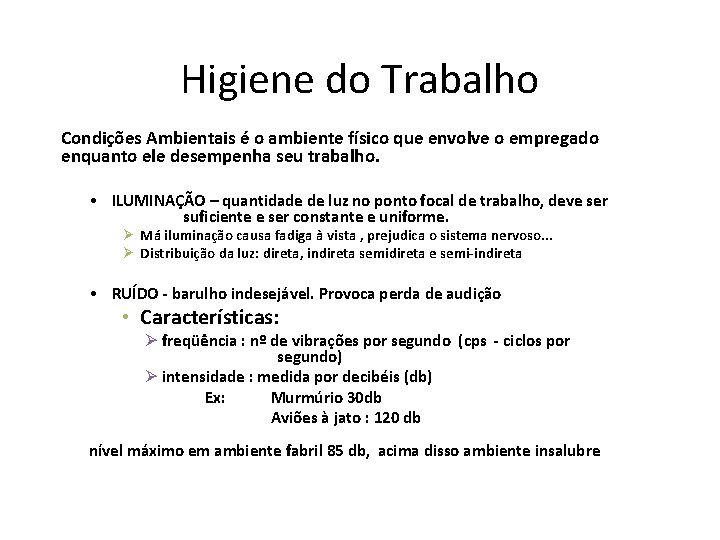 Higiene do Trabalho Condições Ambientais é o ambiente físico que envolve o empregado enquanto