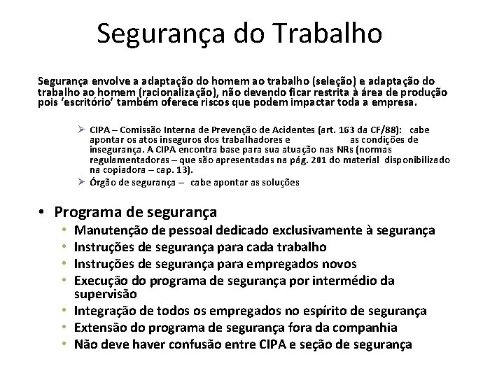 Segurança do Trabalho Segurança envolve a adaptação do homem ao trabalho (seleção) e adaptação