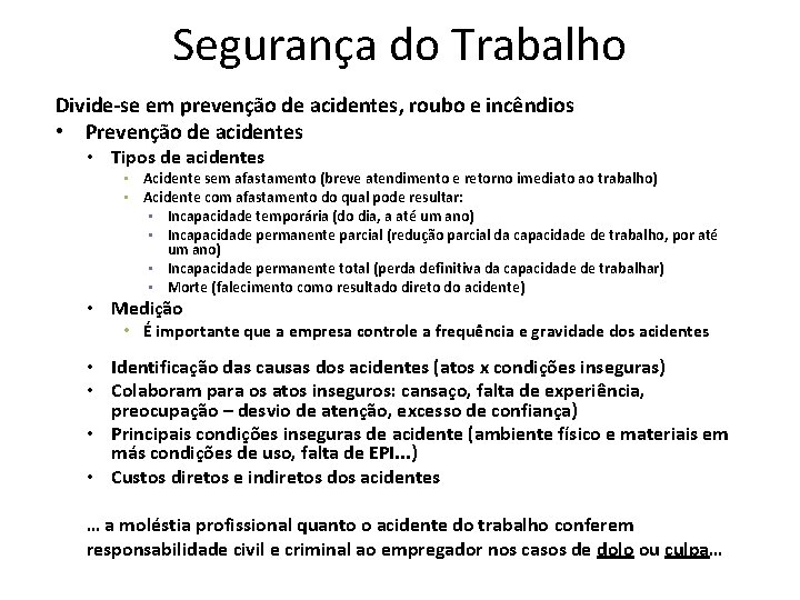 Segurança do Trabalho Divide-se em prevenção de acidentes, roubo e incêndios • Prevenção de