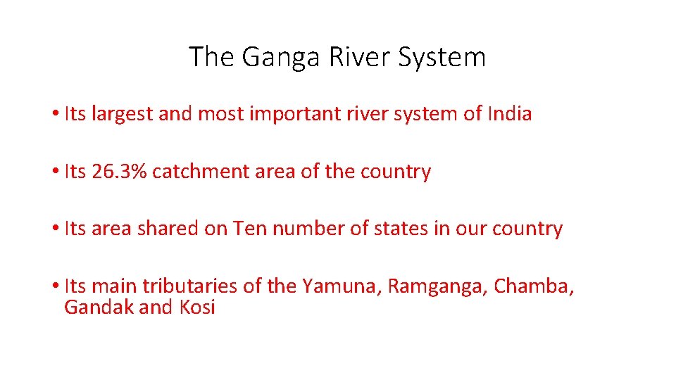 The Ganga River System • Its largest and most important river system of India