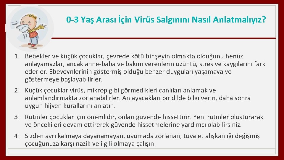 0 -3 Yaş Arası İçin Virüs Salgınını Nasıl Anlatmalıyız? 1. Bebekler ve küçük çocuklar,