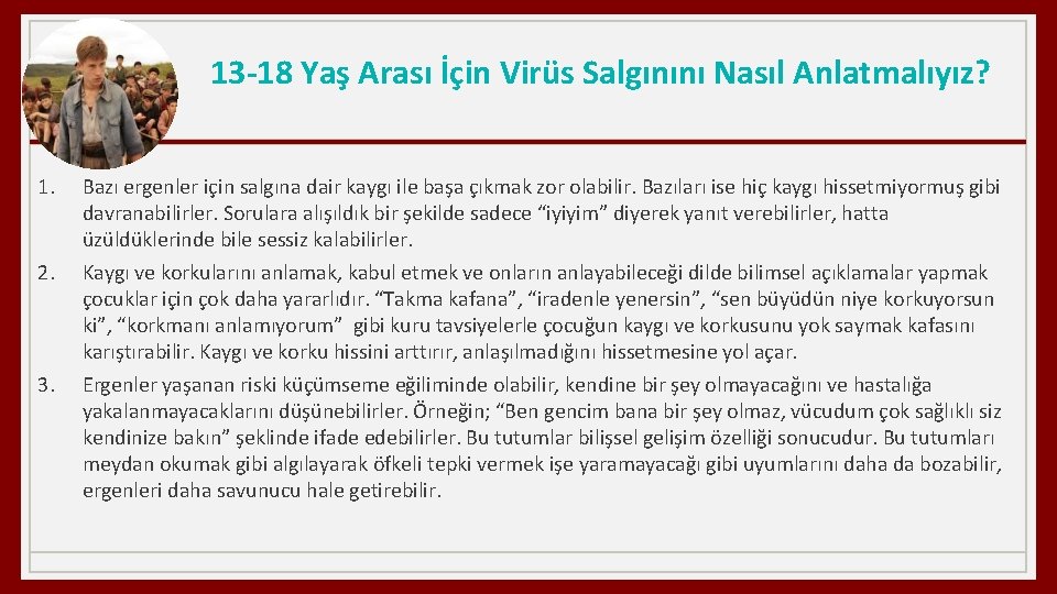 13 -18 Yaş Arası İçin Virüs Salgınını Nasıl Anlatmalıyız? 1. 2. 3. Bazı ergenler