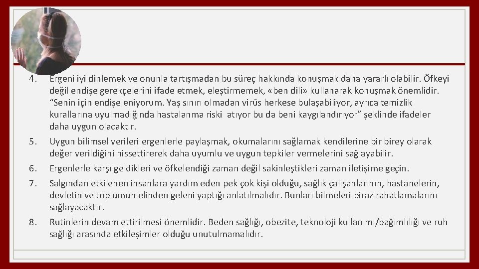 4. 5. 6. 7. 8. Ergeni iyi dinlemek ve onunla tartışmadan bu süreç hakkında