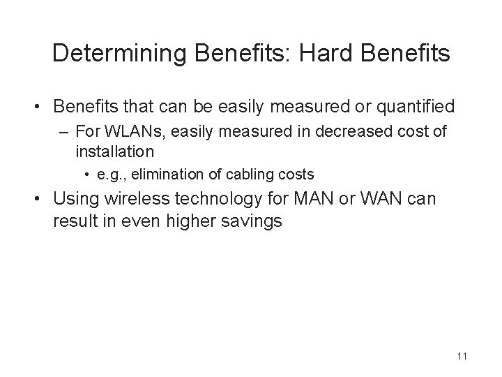 Determining Benefits: Hard Benefits • Benefits that can be easily measured or quantified –