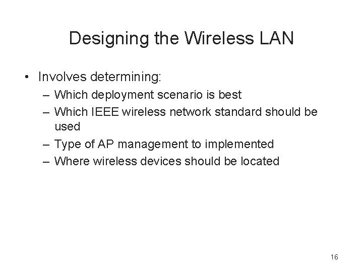 Designing the Wireless LAN • Involves determining: – Which deployment scenario is best –