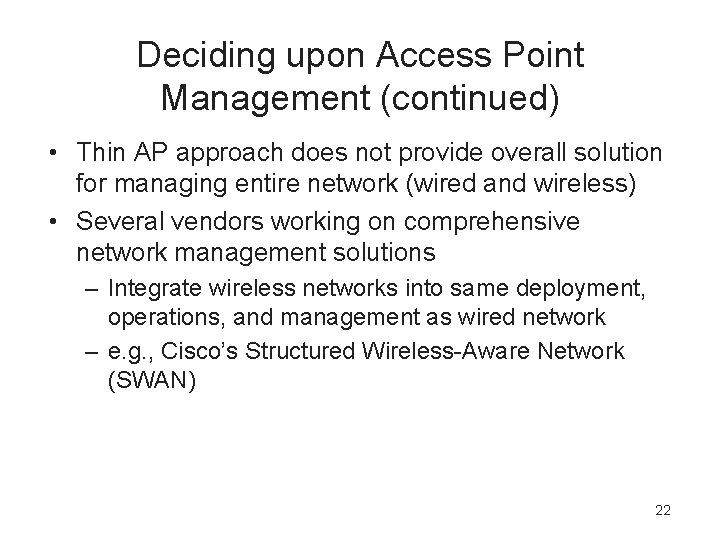 Deciding upon Access Point Management (continued) • Thin AP approach does not provide overall