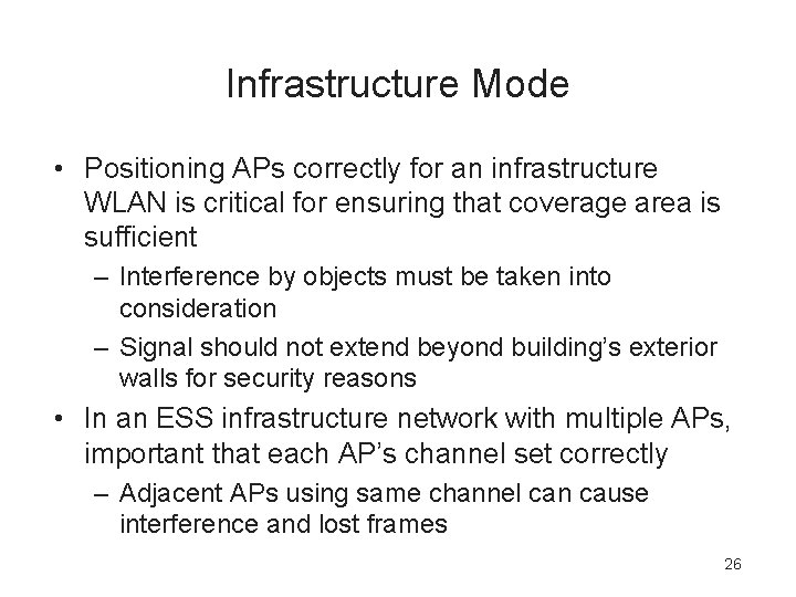 Infrastructure Mode • Positioning APs correctly for an infrastructure WLAN is critical for ensuring