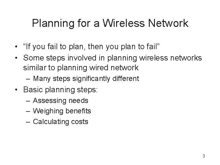 Planning for a Wireless Network • “If you fail to plan, then you plan