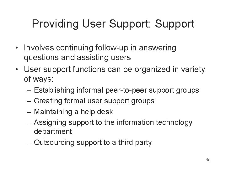 Providing User Support: Support • Involves continuing follow-up in answering questions and assisting users