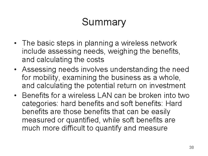 Summary • The basic steps in planning a wireless network include assessing needs, weighing