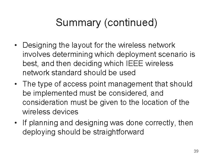 Summary (continued) • Designing the layout for the wireless network involves determining which deployment