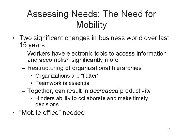 Assessing Needs: The Need for Mobility • Two significant changes in business world over