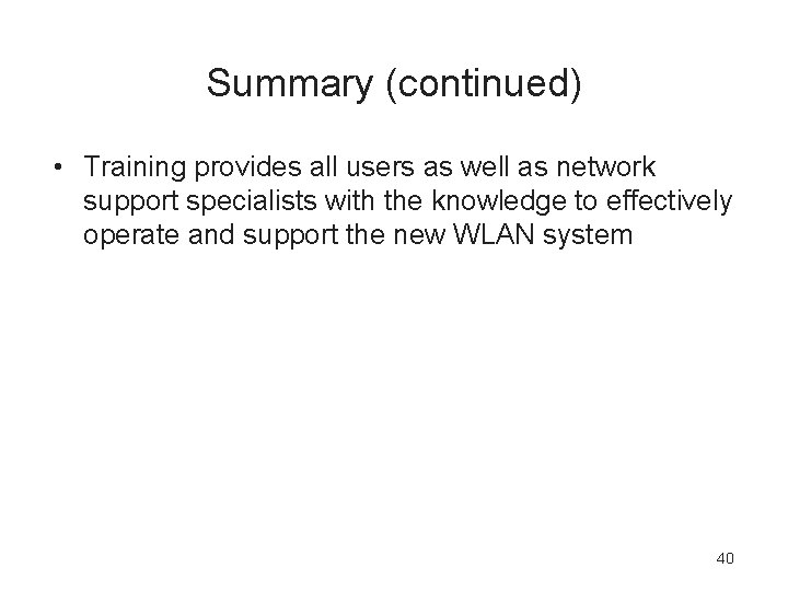 Summary (continued) • Training provides all users as well as network support specialists with