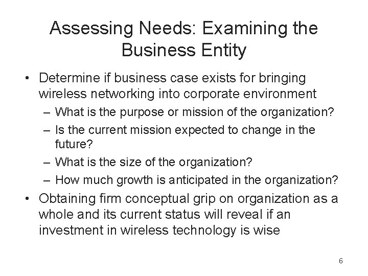 Assessing Needs: Examining the Business Entity • Determine if business case exists for bringing