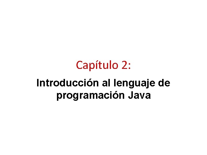 Capítulo 2: Introducción al lenguaje de programación Java 