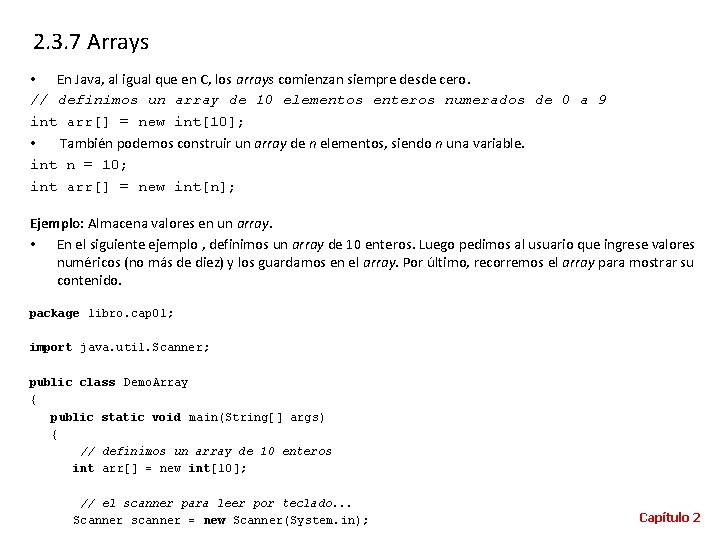 2. 3. 7 Arrays • En Java, al igual que en C, los arrays