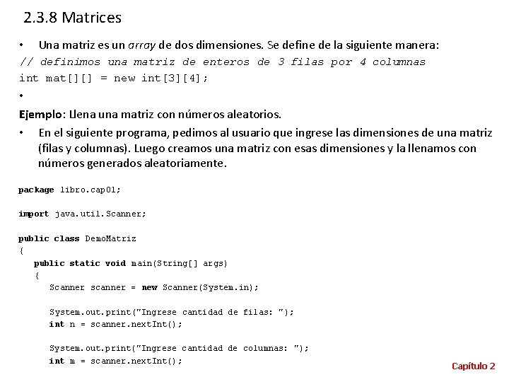 2. 3. 8 Matrices • Una matriz es un array de dos dimensiones. Se