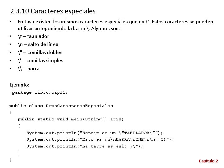 2. 3. 10 Caracteres especiales • • • En Java existen los mismos caracteres