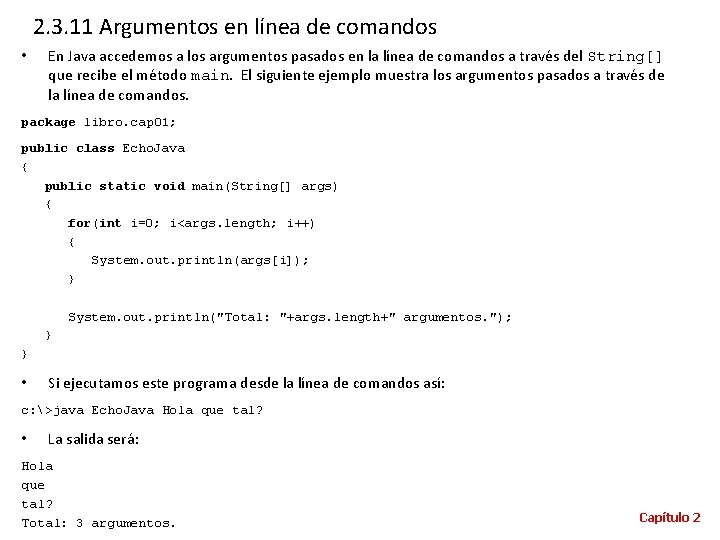 2. 3. 11 Argumentos en línea de comandos • En Java accedemos a los