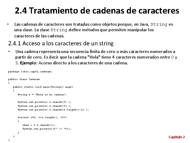 2. 4 Tratamiento de cadenas de caracteres • Las cadenas de caracteres son tratadas